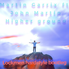 Martin Garrix ft. John Martin - Higher Ground (Lockmen hardstyle bootleg)