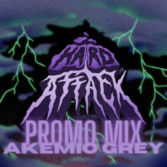 Hard Attack promo mix: Akemio Grey