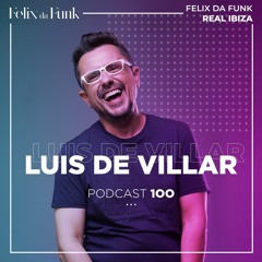 Real Ibiza By Felix Da Funk #100 Special Guest Luis Del Villar