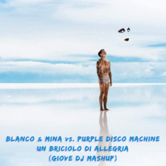 BLANCO & Mina vs. Purple Disco Machine - Un briciolo di allegria (Giove DJ Mashup Edit)