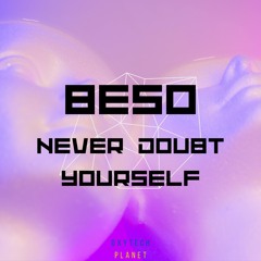 Beso - Never Doubt Yourself ( Original Mix ) .