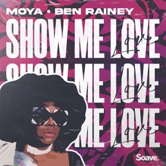 MOYA & Ben Rainey - Show Me Love