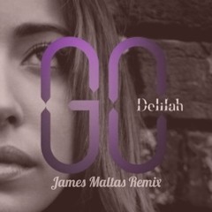 Go - Delilah (James Maltas Remix)(FREE DOWNLOAD)