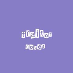 traitor - cover (olivia rodrigo)