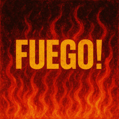 Fuego!