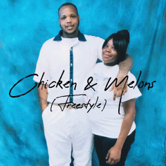 Chicken & Melons Freestyle