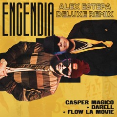 ENCENDIA - CASPER MAGICO Ft DARELL & FLOW LA MOVIE (ALEX ESTEPA DELUXE REMIX 100)