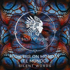 Flowers on Monday, El Mundo - Silent Words (Raw Main Remix) [SIRIN051]