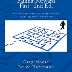 READ PDF 📜 Failing Forward Fast Second Edition: What 25 Years in the CIA Taught Us A