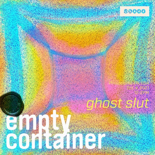 Empty Container #13 w/ Ghost Slut - 4 October 2021