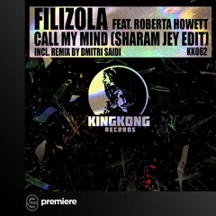 Premiere: Filizola Ft. Roberta Howett - Call My Mind (Sharam Jey Edit) - King Kong Records