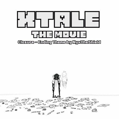XTale - The Movie - Closure [Ending Theme By NyxTheShield]