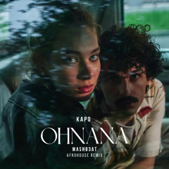 Kapo - Ohnana (MASHB3AT Afro House Remix )
