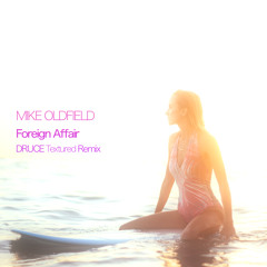 Mike Oldfield - Foreign Affair (Druce Textured Remix)