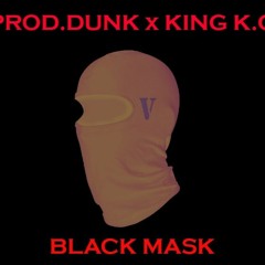 King K.O "Black Mask" prod.dunk