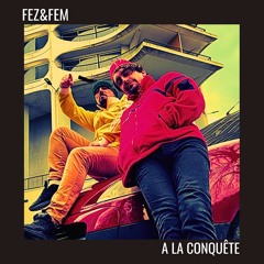A La Conquête (FEZ&FEM Remix) - Extended