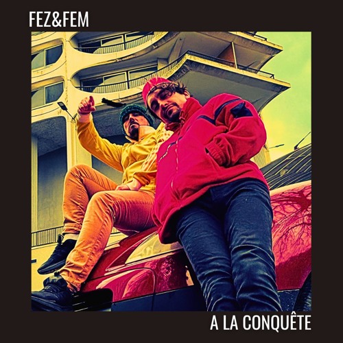 A La Conquête (FEZ&FEM Remix) - Extended