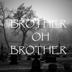 Brother 'O' Brother