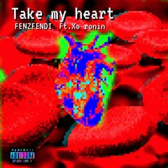 Take My Heart ft. xo ronin (prod. Taymxru )