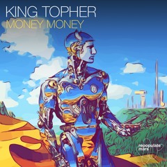 King Topher - Money Money