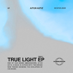Aitor Astiz - True Light (Original Mix)