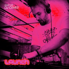 Launch - DJ Other Guestmix
