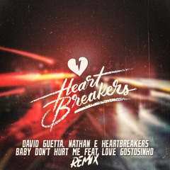 DAVID GUETTA, NATHAN E HEARTBREAKERS- BABY DON'T HURT ME FEAT LOVE GOSTOSINHO