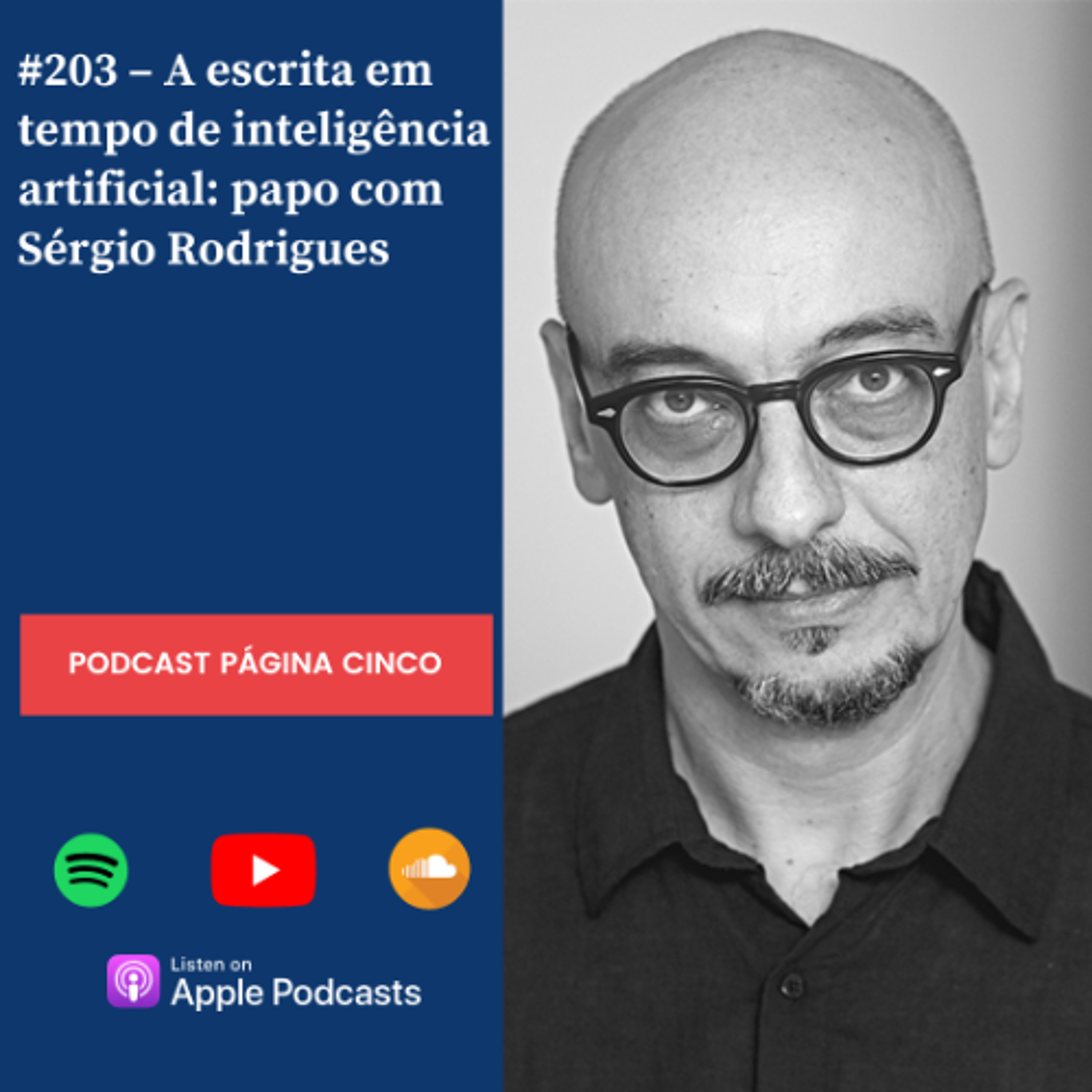 #203 – A escrita em tempo de inteligência artificial: papo com Sérgio Rodrigues