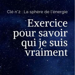 Se connecter à son âme - Exercice pour savoir qui je suis vraiment
