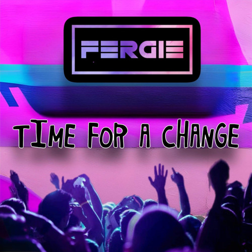FERGIE time for a change! 😎