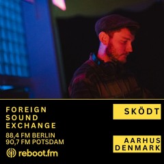 Foreign Sound Exchange w/ SKÖDT 🇩🇰 | Reboot.FM Berlin