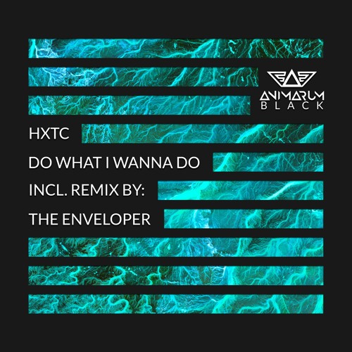 HXTC - Do What I Wanna Do (The Enveloper Remix)