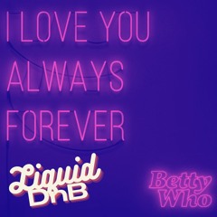 Betty Who - I Love You Always Forever (Nanduss Bootleg)