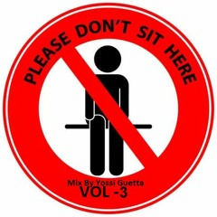 [Do Not Sit- Vol 3 - MIX BY DJ YOSSI GUETTA]