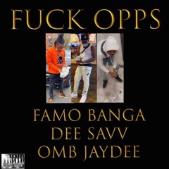 OMB JayDee & Famo Banga W/ Dee Savv - Fuck Opps (Dead Opps) [Prod. Ghosty]