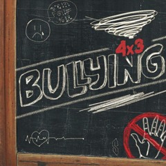 4x3 - Bullying