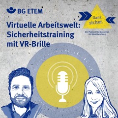 Folge 28: Virtuelle Arbeitswelt: Sicherheitstrainings mit VR-Brille