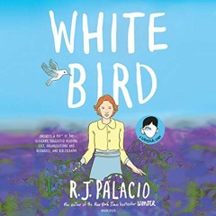 [READ] KINDLE 📂 White Bird: A Wonder Story by  R. J. Palacio,Hillary Huber,Emily Ell