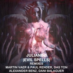 JulianBØ - Evil Spells (Dani Balaguer Remix)