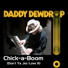 Daddy Dewdrop - Chick - A - Boom