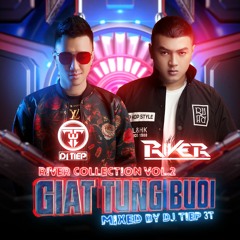 RIVER Collection Vol.2 - GIAT TUNG BUOI - Mixed By DJ Tiep 3T