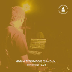 Didac - Groove Explorations - Ep 05 - 06.11.2024