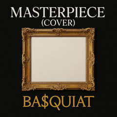 SAULT - Masterpiece (BA$QUIAT Cover)