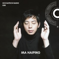 OCCULTECH RADIO 058 - MA HAIPING