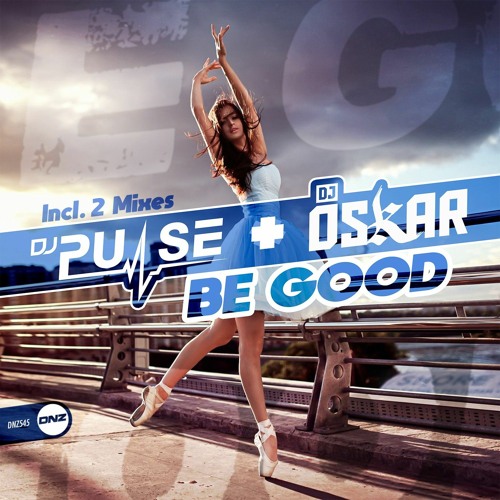 Be Good DJ Pulse Mix (Dnz Records Out Soon)