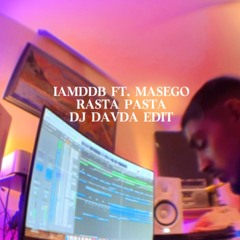IAMDDB ft. Masego - Rasta Pasta (Davda Edit)