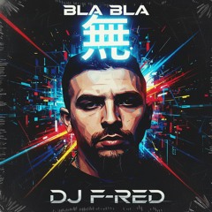 Bla Bla - DJ F-RED