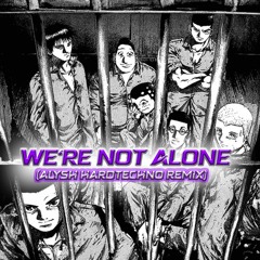 [FREE DL] We Are Not Alone (ALYSH Hard Techno Remix)