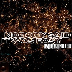 Nobody said it was easy [schranz Edit]