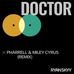 Pharrell Williams & Miley Cyrus - Doctor (Work It Out) [Ryan Skyy Remix] | Future House | EDM
